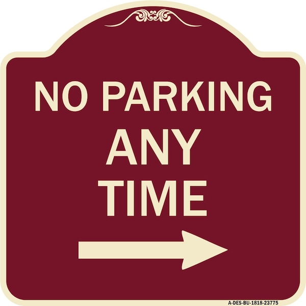 Signmission No Parking Anytime W/ Right Arrow Heavy-Gauge Aluminum Architectural Sign, 18" x 18", BU-1818-23775 A-DES-BU-1818-23775 - main